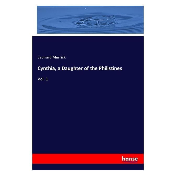 Hansebooks Cynthia, a Daughter of the Philistines (Englisch, Softcover, Leonard Merrick) (55980066)