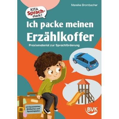 Kita Sprachstark: Ich packe meinen Erzählkoffer, Geheftet von Mareike Brombacher, BVK Buch Verlag Kempen GmbH, 978-3-96520-491-1
