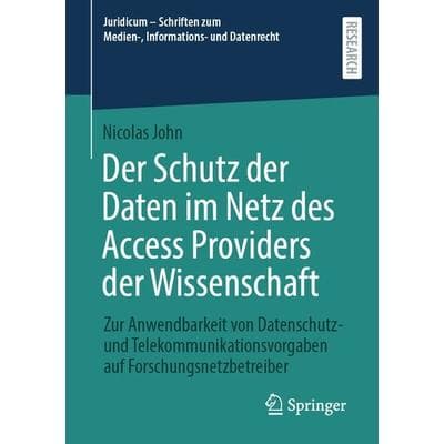 Der Schutz der Daten im Netz des Access Providers der Wissenschaft, Taschenbuch von Nicolas John, Springer Fachmedien Wiesbaden GmbH,