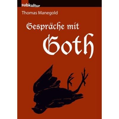 Gespräche mit Goth, Taschenbuch von Thomas Manegold, Edition Subkultur, 978-3-943412-06-2