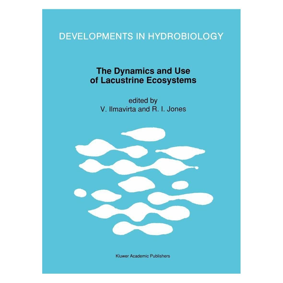 Springer The Dynamics and Use of Lacustrine Ecosystems (Englisch, Hardcover, Roger I. Jones, Veijo Ilmavirta) (9780792320203)