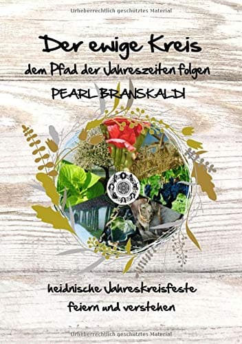 Pearl Branskaldi - Der ewige Kreis - dem Pfad der Jahreszeiten folgen: Heidnische Jahreskreisfeste feiern und verstehen - Preis vom 15.10.2026 23:06:25 h