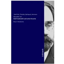 Süd-Frankreich und seine Kurorte, Ratgeber von Theodor Gsell-Fels