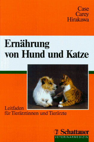 Case, Linda P. - Ernährung von Hund und Katze. Leitfaden für Tierärztinnen und Tierärzte - Preis vom 11.10.2026 15:43:13 h