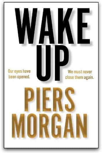 HARPERCOLLINS Wake Up: Why the world has gone nuts by Piers Morgan