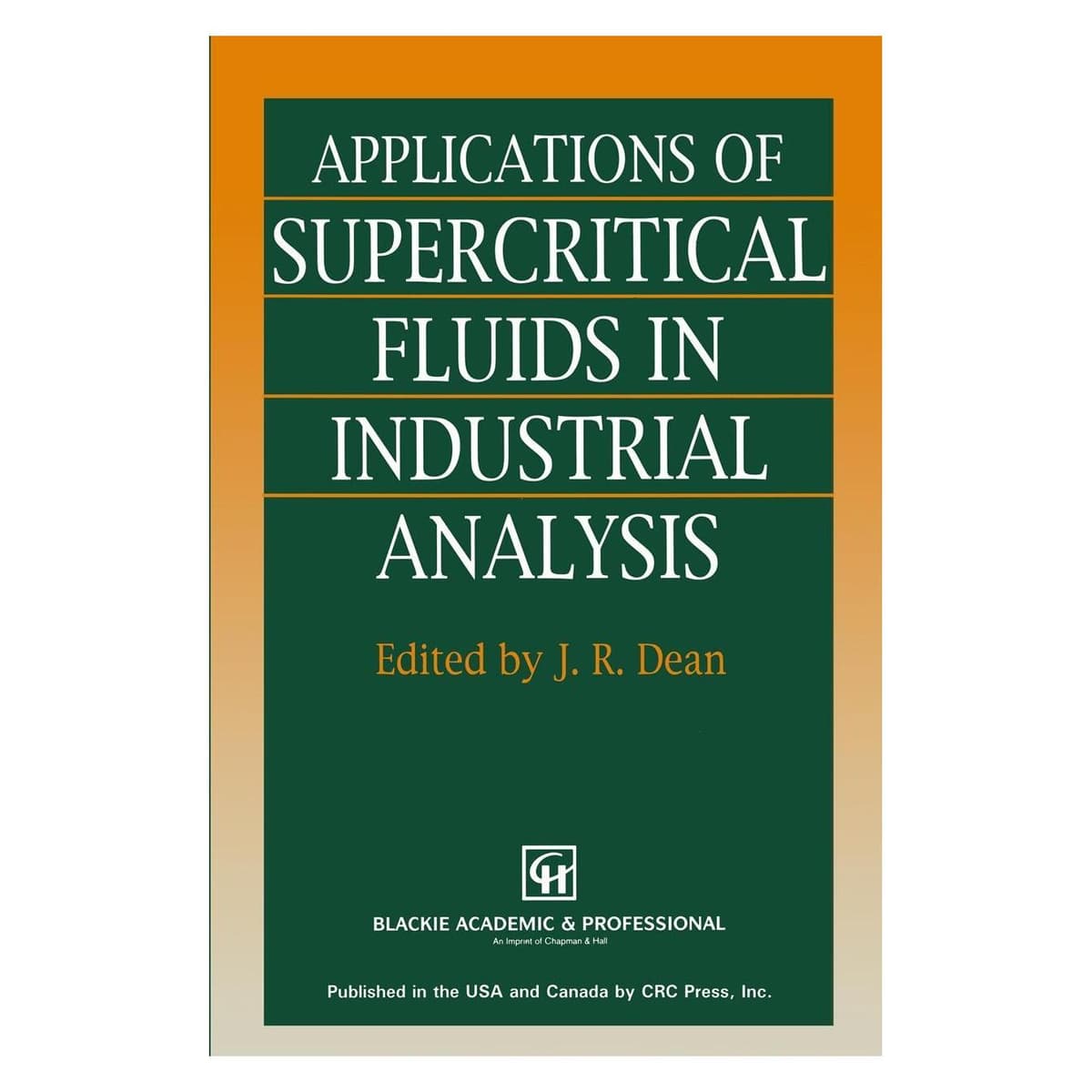 Springer Applications of Supercritical Fluids in Industrial Analysis (Englisch, Hardcover, John R. Dean) (9780751400571)