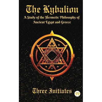 The Kybalion, Gebundene Ausgabe von Three Initiates, Happy Hour Books, 978-93-5848-014-6