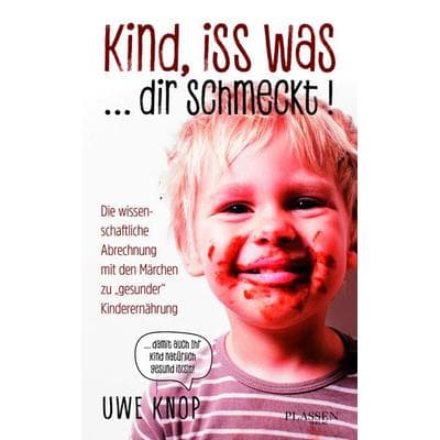Kind, iss was ... dir schmeckt!, Taschenbuch von Uwe Knop, Plassen Verlag