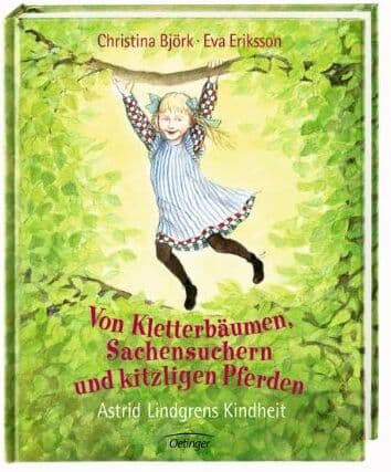 Christina Björk - Von Kletterbäumen, Sachensuchern und kitzligen Pferden: Astrid Lindgrens Kindheit - Preis vom 30.09.2026 09:01:18 h