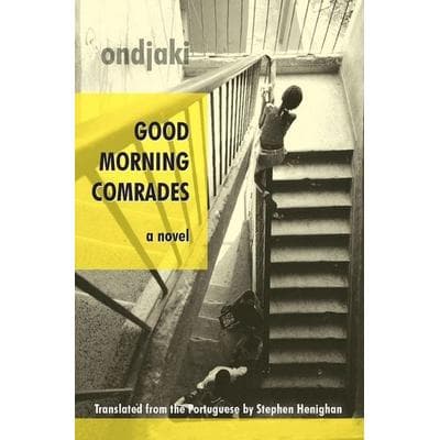 Good Morning Comrades, Taschenbuch von Ondjaki, Biblioasis, 978-1-897231-40-1