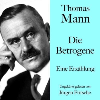 Thomas Mann: Die Betrogene - Thomas Mann, Audio, 9783754525647