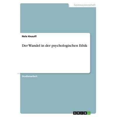 Der Wandel in der psychologischen Ethik, Taschenbuch von Nele Knauff, GRIN, 978-3-346-51525-4
