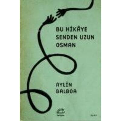 Bu Hikaye Senden Uzun Osman, Taschenbuch von Aylin Balboa, Iletisim Yayinlari, 978-975-05-3332-7