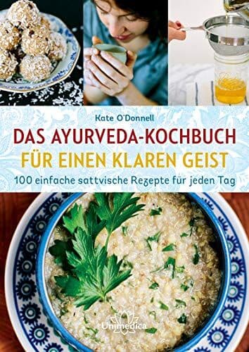 Kate O'Donnell - Das Ayurveda-Kochbuch für einen klaren Geist: 100 einfache sattvische Rezepte für jeden Tag - Preis vom 01.10.2026 17:08:56 h