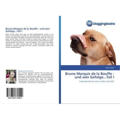 Bruno Marquis de la Bouffe - und sein Gefolge...Teil I, Taschenbuch von Karin Fischer, Bloggingbooks, 978-3-8417-7050-9