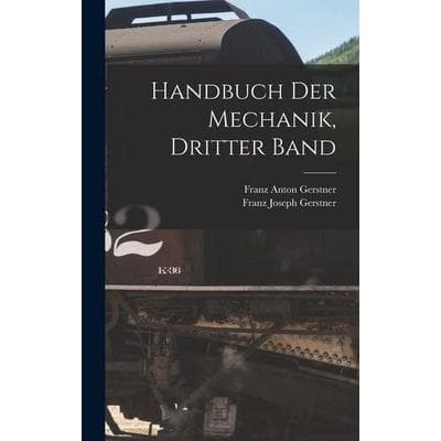 Handbuch der Mechanik, Dritter Band, Gebundene Ausgabe von , Legare Street Press, 978-1-01-722415-3