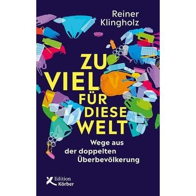 Zu viel für diese Welt, Gebundene Ausgabe von Reiner Klingholz, Edition Einwurf GmbH, 978-3-89684-286-2