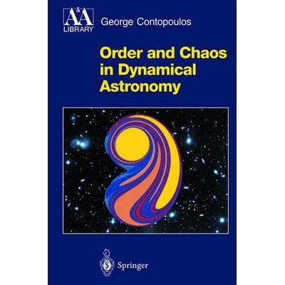 Order and Chaos in Dynamical Astronomy, Gebundene Ausgabe von George Contopoulos, Springer Berlin, 978-3-540-43360-6