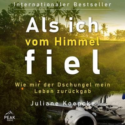 Als ich vom Himmel fiel. Wie mir der Dschungel mein Leben zurückgab - Juliane Koepcke, Audio, 9781628614152