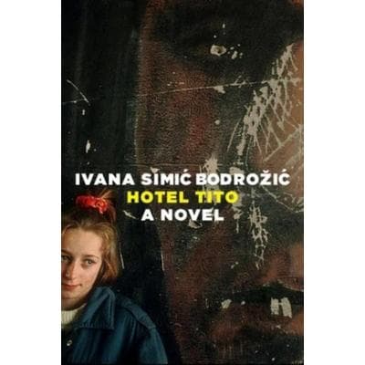Hotel Tito, Taschenbuch von Ivana Bodrozic, Turnaround, 978-0-9955807-0-1