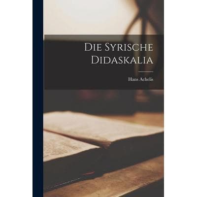 Die Syrische Didaskalia, Taschenbuch von Hans Achelis, Legare Street Press, 978-1-01-736039-4