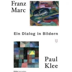 Franz Marc - Paul Klee, Dialog in Bildern, Fachbücher von Michael Klings-Leroy Baumgartner