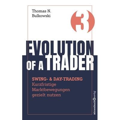 Evolution of a Trader – Swing- & Daytrading, Taschenbuch von Thomas N. Bulkowski, Börsenbuchverlag, 978-3-689-32079-9