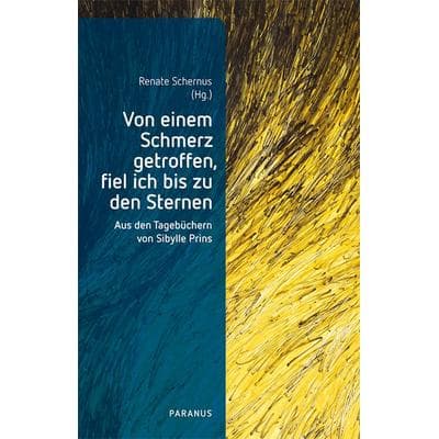 Von einem Schmerz getroffen, fiel ich bis zu den Sternen, Taschenbuch von Sibylle Prins, Psychiatrie Verlag, 978-3-96605-325-9