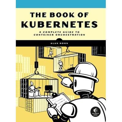 The Book of Kubernetes, Taschenbuch von Alan Hohn, Random House LLC US, 978-1-71850-264-2