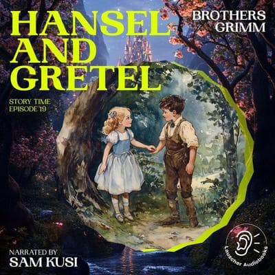 Hansel and Gretel (Story Time, Episode 19) - The Brothers Grimm, Audio, 9783711910370