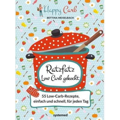 Happy Carb: Ratzfatz Low Carb gekocht, Gebundene Ausgabe von Bettina Meiselbach, Systemed