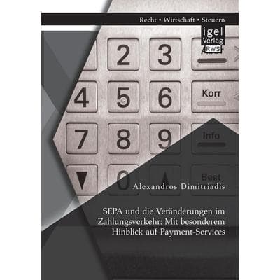 SEPA und die Veränderungen im Zahlungsverkehr: Mit besonderem Hinblick auf Payment-Services, Taschenbuch von Alexandros Dimitriadis, Igel Verlag RWS,