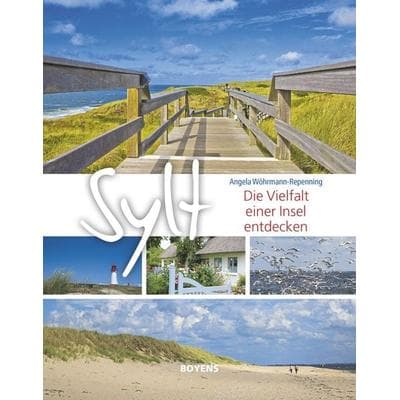 Sylt - Die Vielfalt einer Insel entdecken, Gebundene Ausgabe von Angela Wöhrmann-Repenning, Boyens Buchverlag GmbH & Co. KG, 978-3-8042-1528-3