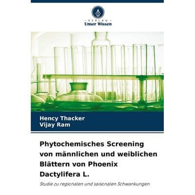 Phytochemisches Screening von männlichen und weiblichen Blättern von Phoenix Dactylifera L., Taschenbuch von Hency Thacker,Vijay Ram, Verlag Unser
