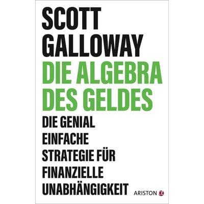 Die Algebra des Geldes, Taschenbuch von Scott Galloway, Ariston, 978-3-424-20292-2