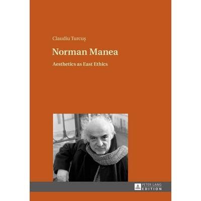 Norman Manea, Gebundene Ausgabe von Claudiu Turcuș, Peter Lang GmbH, Internationaler Verlag der Wissenschaften, 978-3-631-66912-9