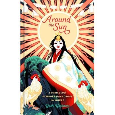 Around the Sun, Gebundene Ausgabe von Yoshi Yoshitani, Ten Speed, 978-0-593-57789-9