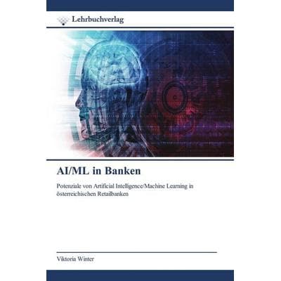 AI/ML in Banken, Taschenbuch von Viktoria Winter, Lehrbuchverlag, 978-620-0-44819-4