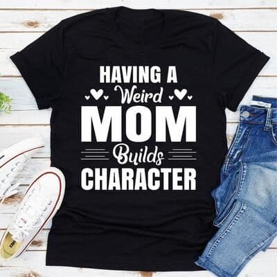 ForAllApparel Having A Weird Mom Builds Character Black XL