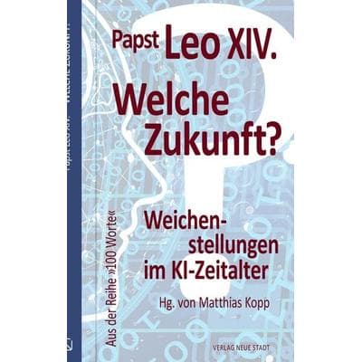 Welche Zukunft?, Gebundene Ausgabe von Leo XIV. (Papst), Neue Stadt, 978-3-7346-1390-6