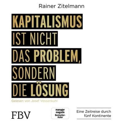 Kapitalismus ist nicht das Problem, sondern die Lösung - Rainer Zitelmann, Audio, 9783960923015