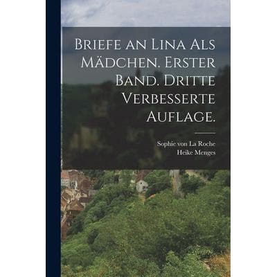 Briefe an Lina als Mädchen. Erster Band. Dritte verbesserte Auflage., Taschenbuch von Heike Menges, Legare Street Press, 978-1-01-819857-6