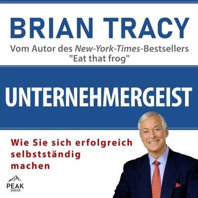 Unternehmergeist. Wie Sie sich erfolgreich selbstständig machen - Brian Tracy, Audio, 9781628613469