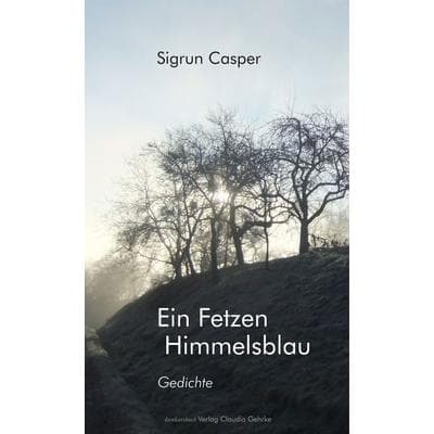 Ein Fetzen Himmelsblau, Taschenbuch von Sigrun Casper, Konkursbuch, 978-3-88769-682-5