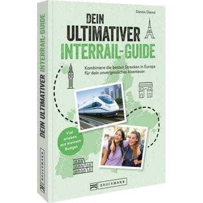 Dein ultimativer Interrail-Guide, Taschenbuch von Dennis Dienst, Bruckmann