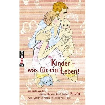 Kinder - was für ein leben!, Taschenbuch von Amelie Fried,Axel Hacke, Buch & media, 978-3-86520-020-4