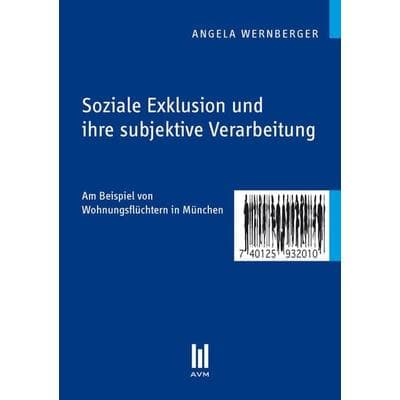 Soziale Exklusion und ihre subjektive Verarbeitung, Taschenbuch von Angela Wernberger, Akademische Verlagsgemeinschaft München, 978-3-86924-116-6