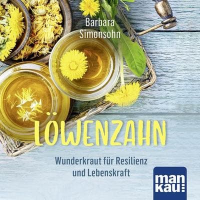 Löwenzahn – Wunderkraut für Resilienz und Lebenskraft - Barbara Simonsohn, Audio, 4069829597258