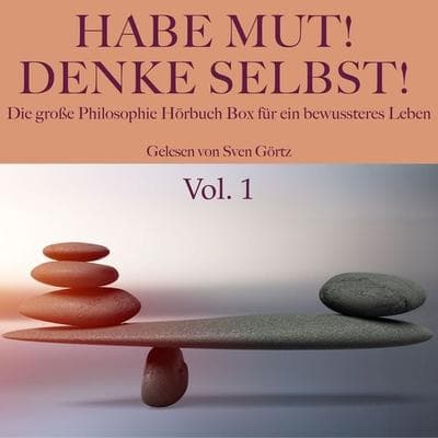 Habe Mut! Denke selbst! Die große Philosophie Hörbuch Box für ein bewussteres Leben - Georg Christoph Lichtenberg,Immanuel Kant,Friedrich