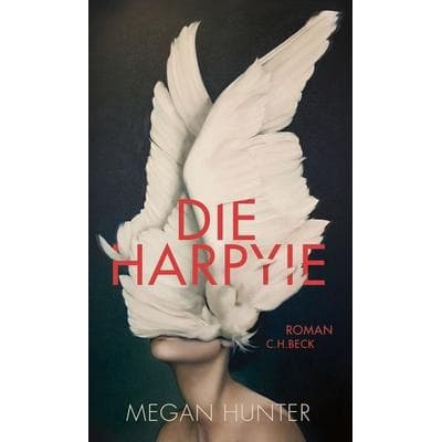 Die Harpyie, Gebundene Ausgabe von Megan Hunter, C.H. Beck